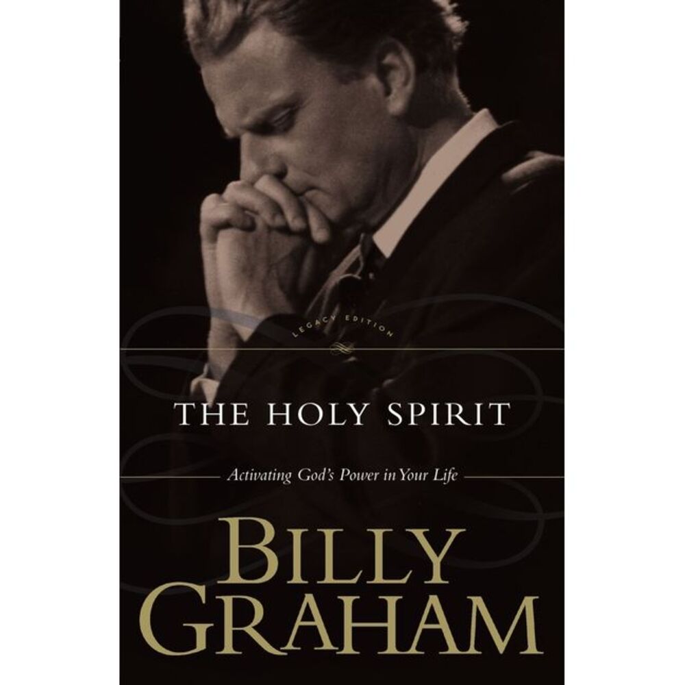 The Holy Spirit: Activating God's Power in Your Life -- Billy Graham